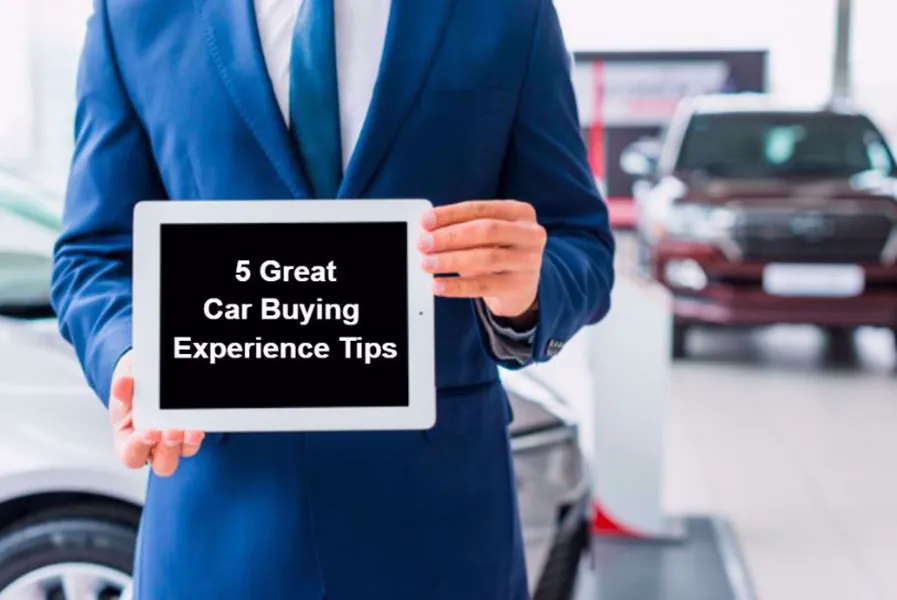 5 Great Car Buying Experience Tips