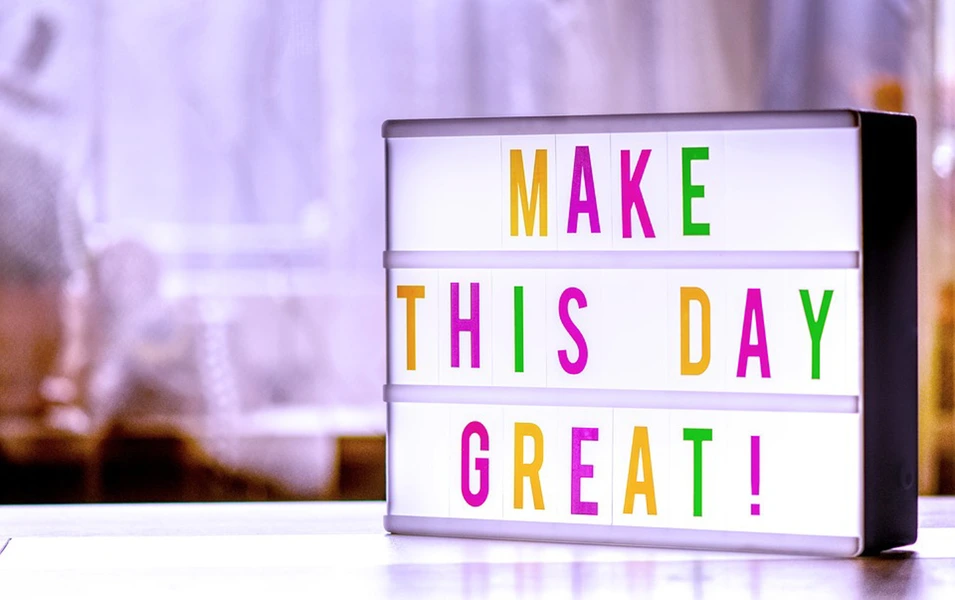 9 Fantastic Ways To Have A Great Day