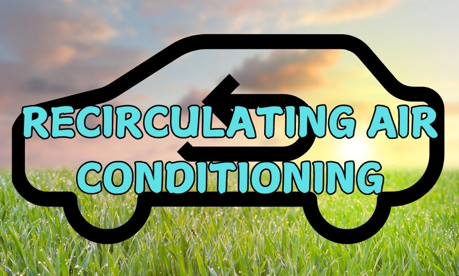 When to Use Your Vehicles Recirculate Air Function