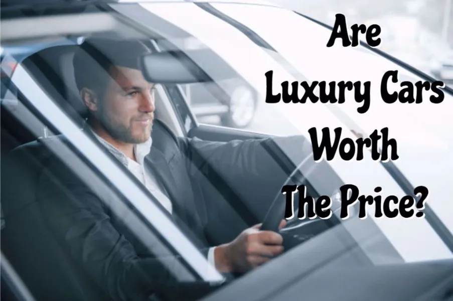 Are Luxury Cars Worth The Price?