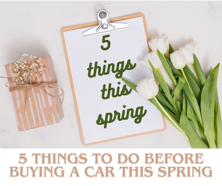 5 Things to Do Before Buying a Car This Spring